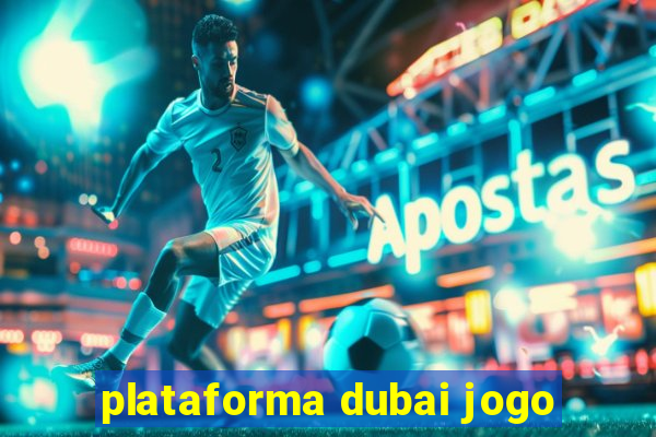 plataforma dubai jogo